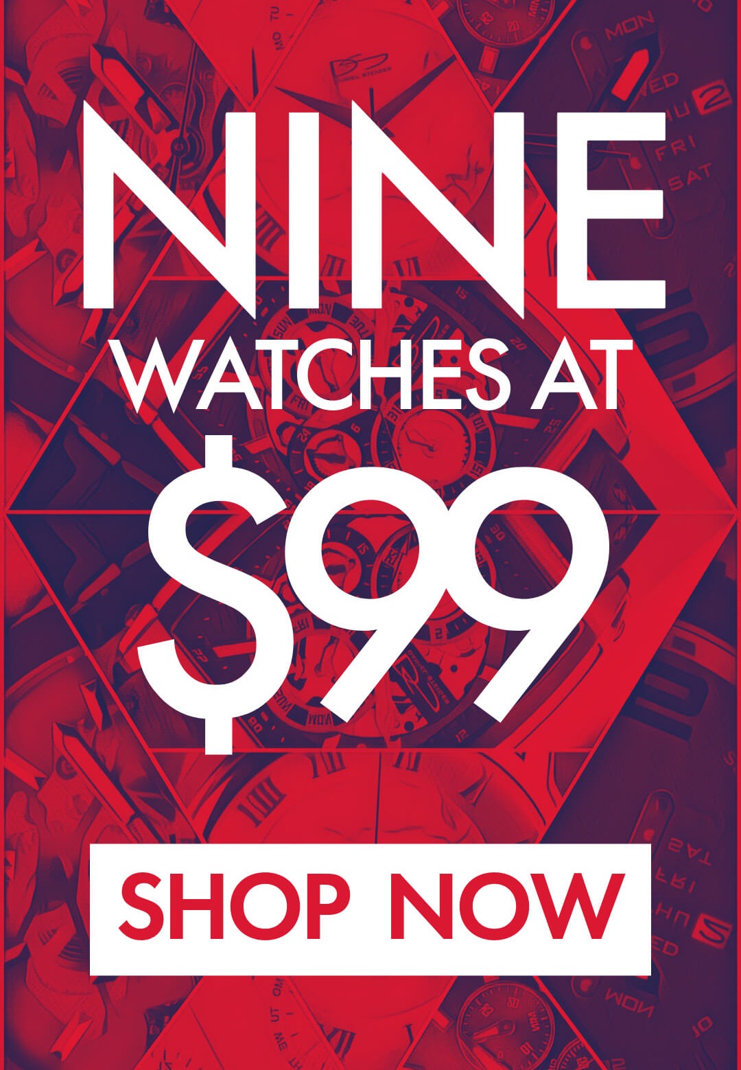 Choose any watch for just $99