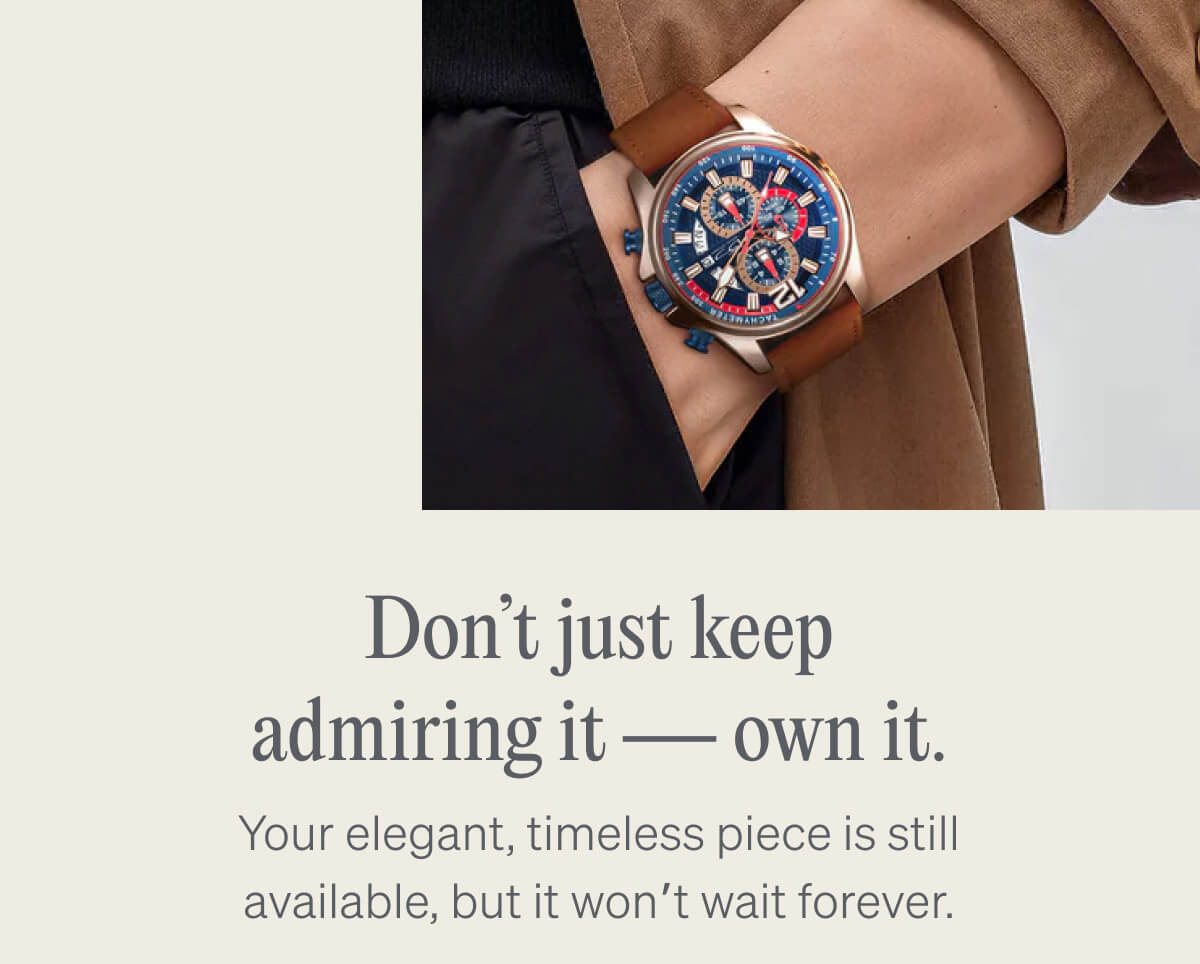 Don't just keep admiring it — own it. Your elegant, timeless piece is still available, but it won't wait forever.