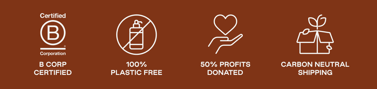 B Corp Certified, 100% Plastic Free, 50% Profits Donated, Carbon Neutral Shipping