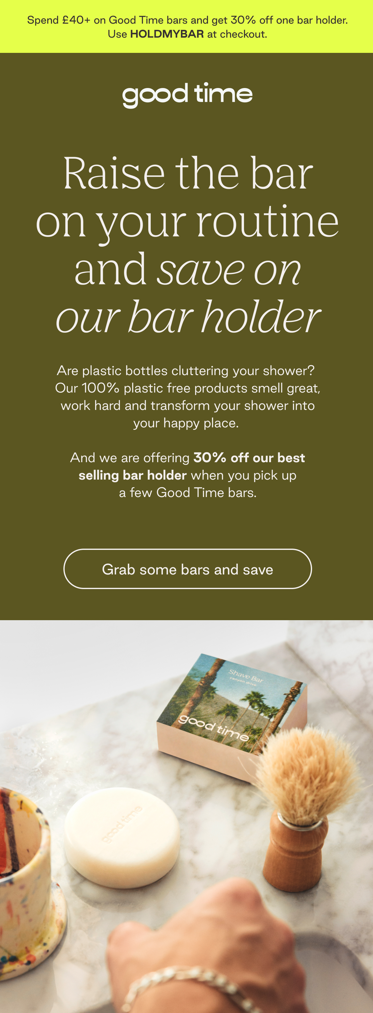 Raise the bar on your routine and save on our bar holder. Are plastic bottles cluttering your shower? Our 100% plastic free products smell great, work hard and transform your shower into your happy place. And we are offering 30% off our best selling bar holder when you pick up a few Good Time bars. Grab some bars and save. 
