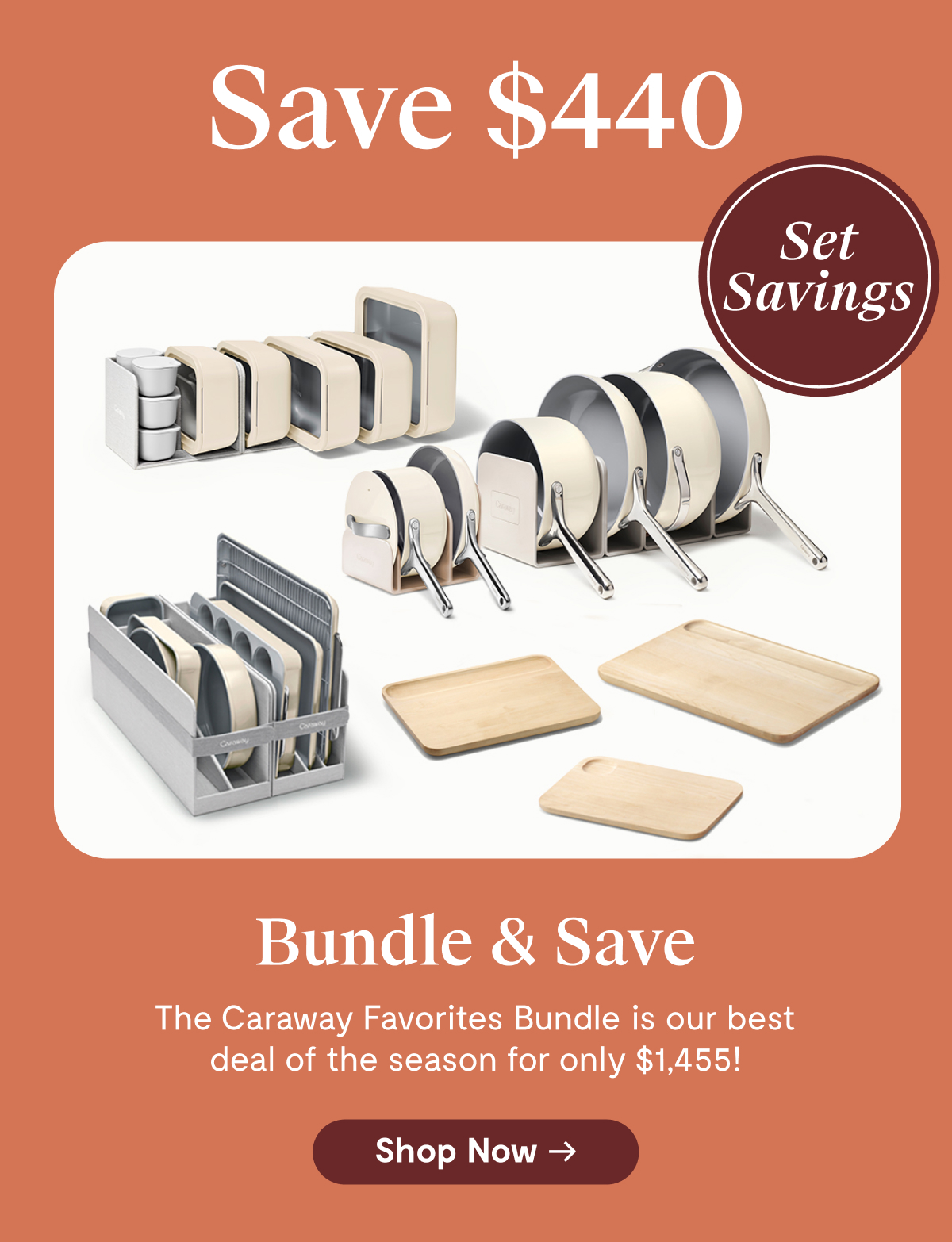 Save $440 Bundle & Save The Caraway Favorites Bundle is our best deal of the season for only $1,445! [Shop Now]