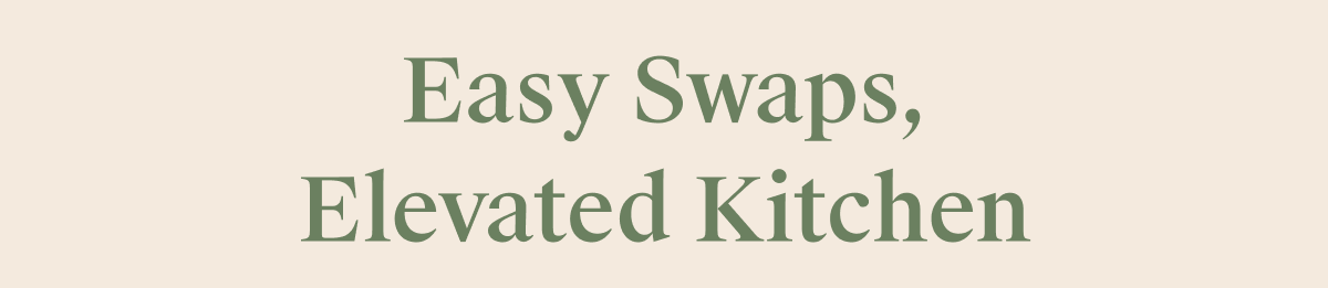 Easy Swaps, Elevated Kitchen