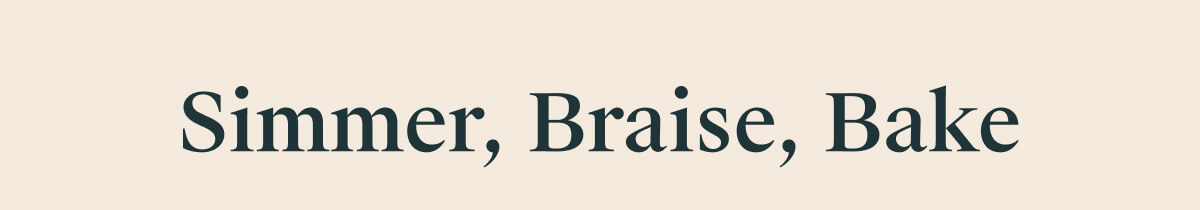 Simmer, Braise, Bake