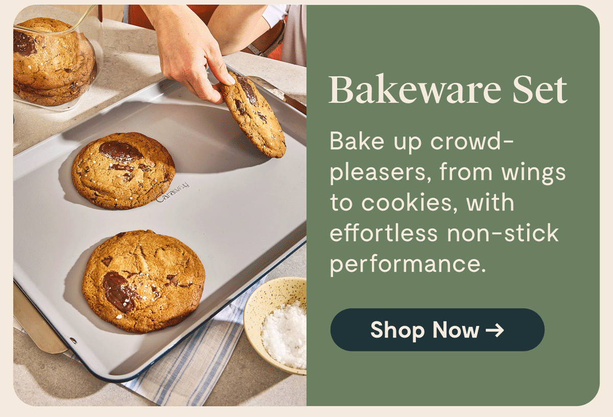 Bakeware Set Bake up crowd-pleasers, from wings to cookies, with effortless non-stick performance.  [Shop Now →]