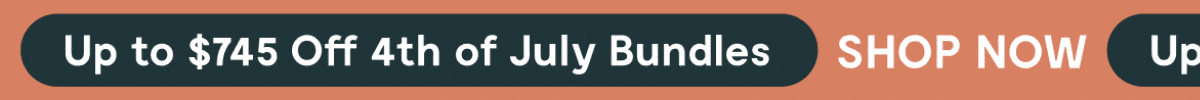 Up to $745 Off 4th of July Bundles [SHOP NOW]