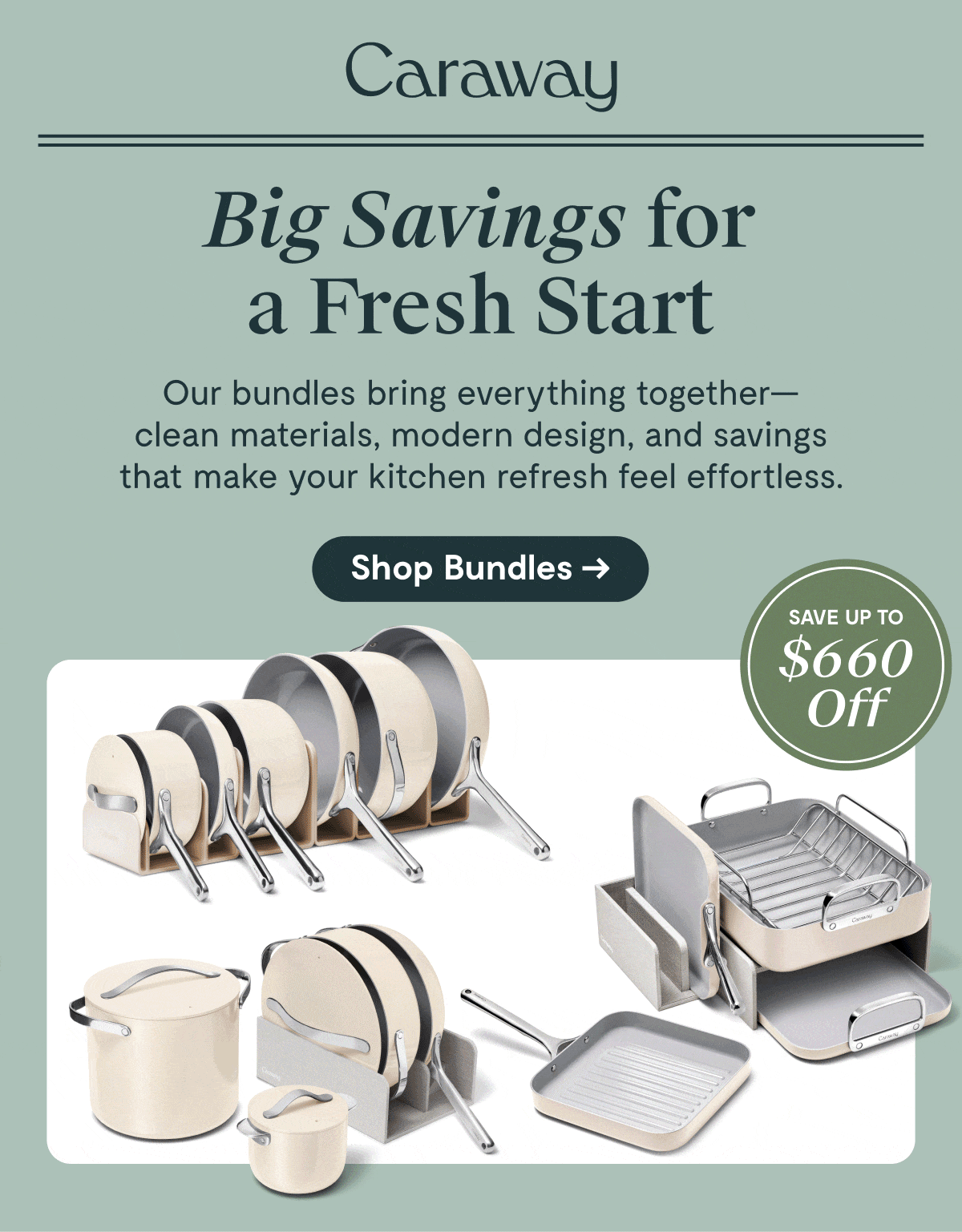 Caraway  Big Savings for a Fresh Start  Our bundles bring everything together— clean materials, modern design, and savings that make your kitchen refresh feel effortless.  [Shop Bundles →]  Save up to $660 Off