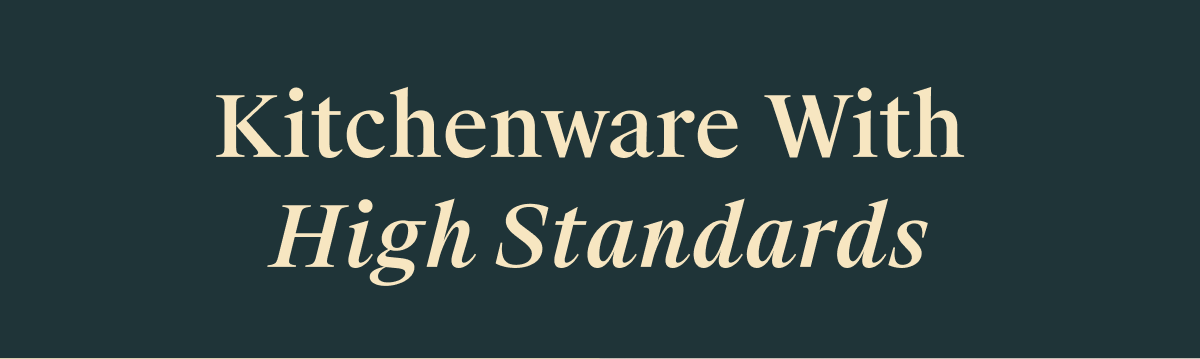Kitchenware with High Standards 