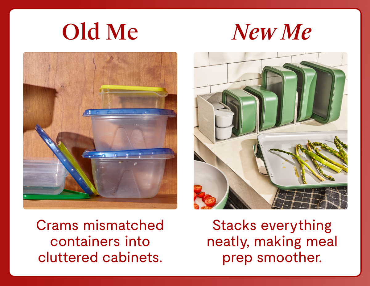 Old Me Crams mismatched containers into cluttered cabinets. New Me Stacks everything neatly, making meal prep smoother.