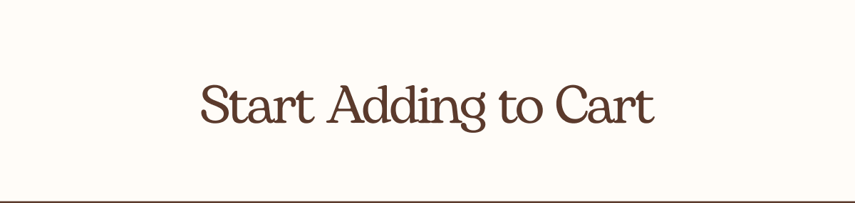 Start Adding to Cart 