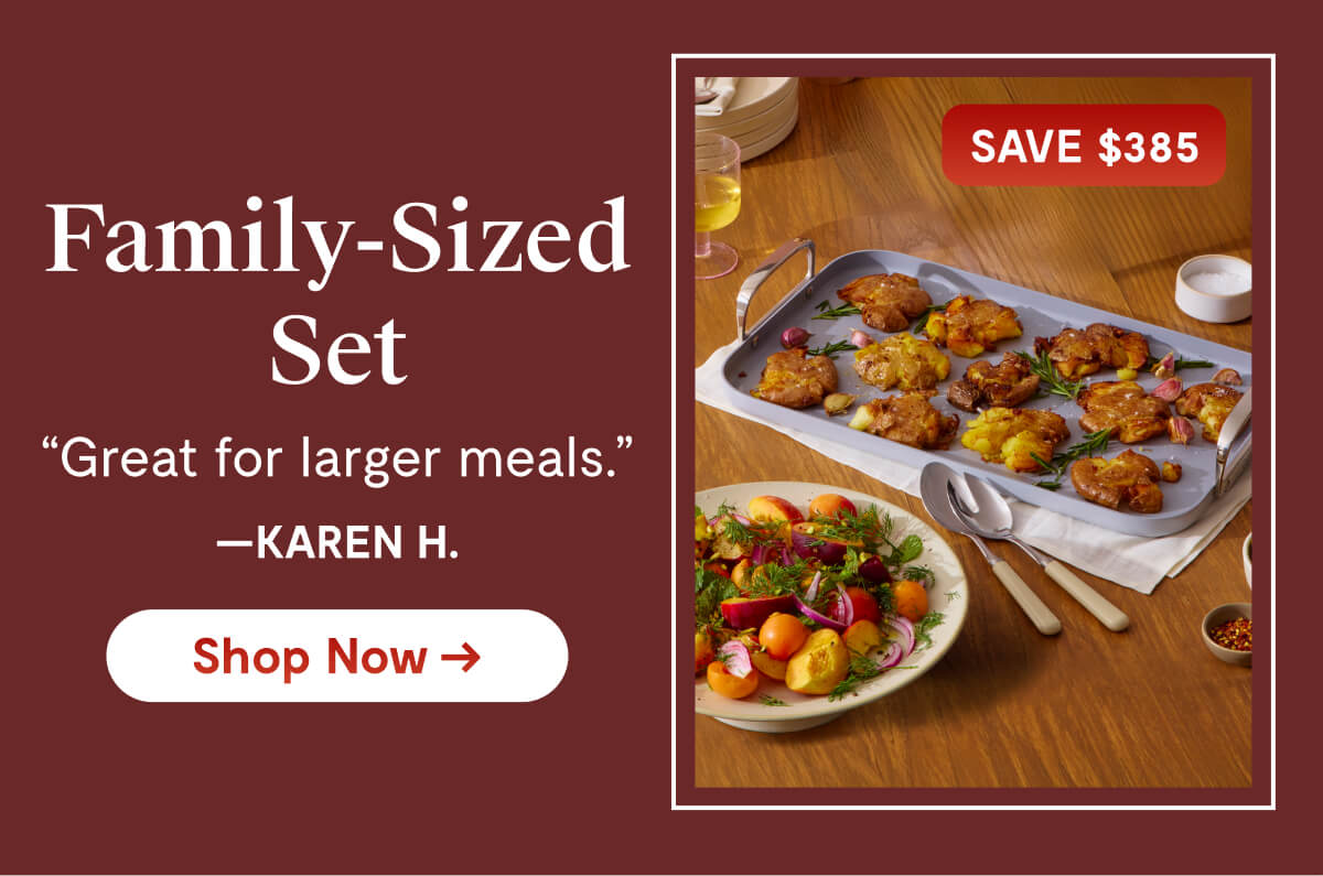 Family-Sized Set | Shop Now