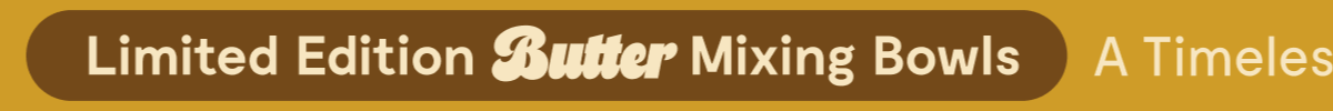 Limited Edition Butter Mixing Bowls | A Timeless Color for Smooth Prep