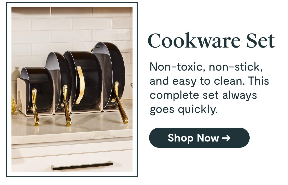 Cookware Set Non-toxic, non-stick, and easy to clean. This complete set always goes quickly. [Shop Now →]