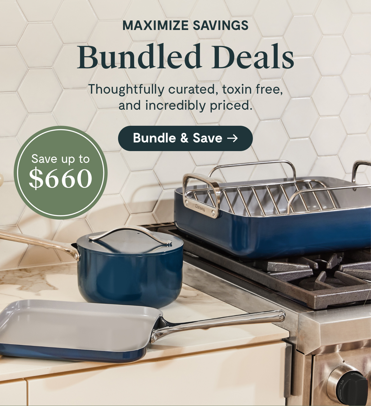 Maximize Savings Bundled Deals | Thoughtfully curated, toxin free, and incredibly priced. | Save up to $660 | Bundle & Save