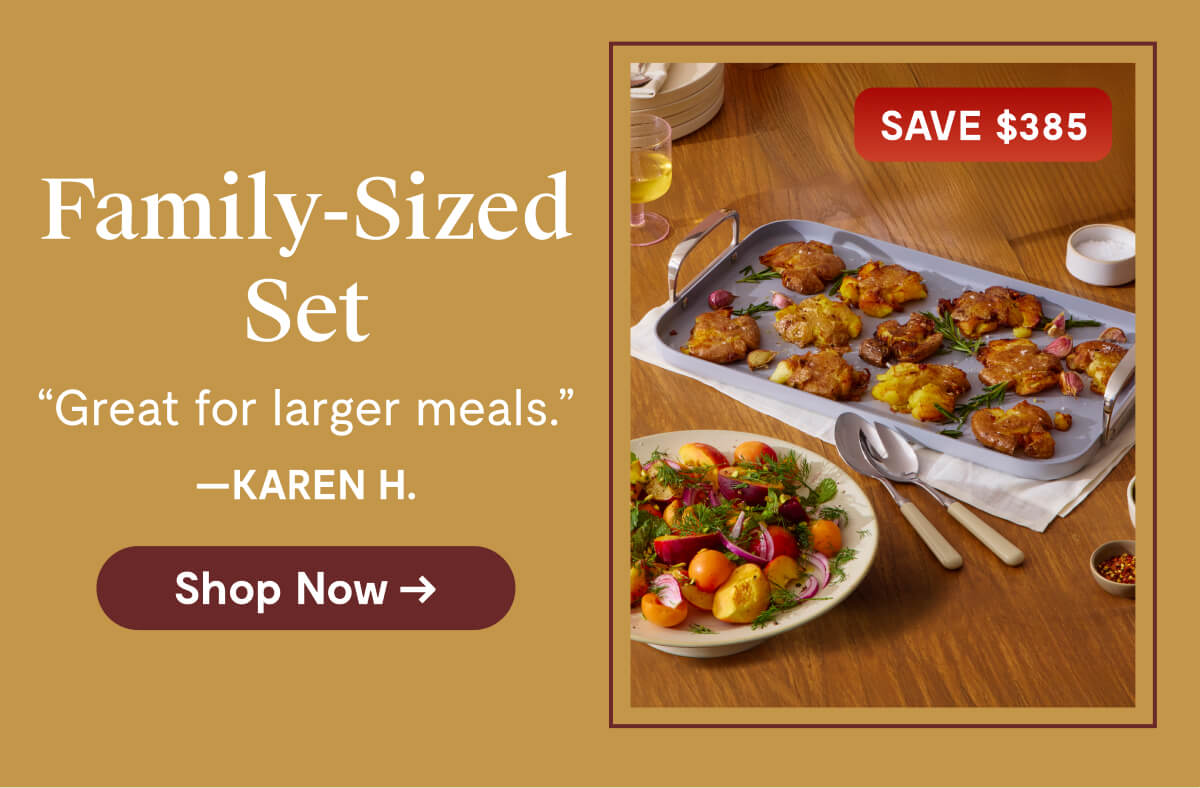 Family-Sized Set | Shop Now