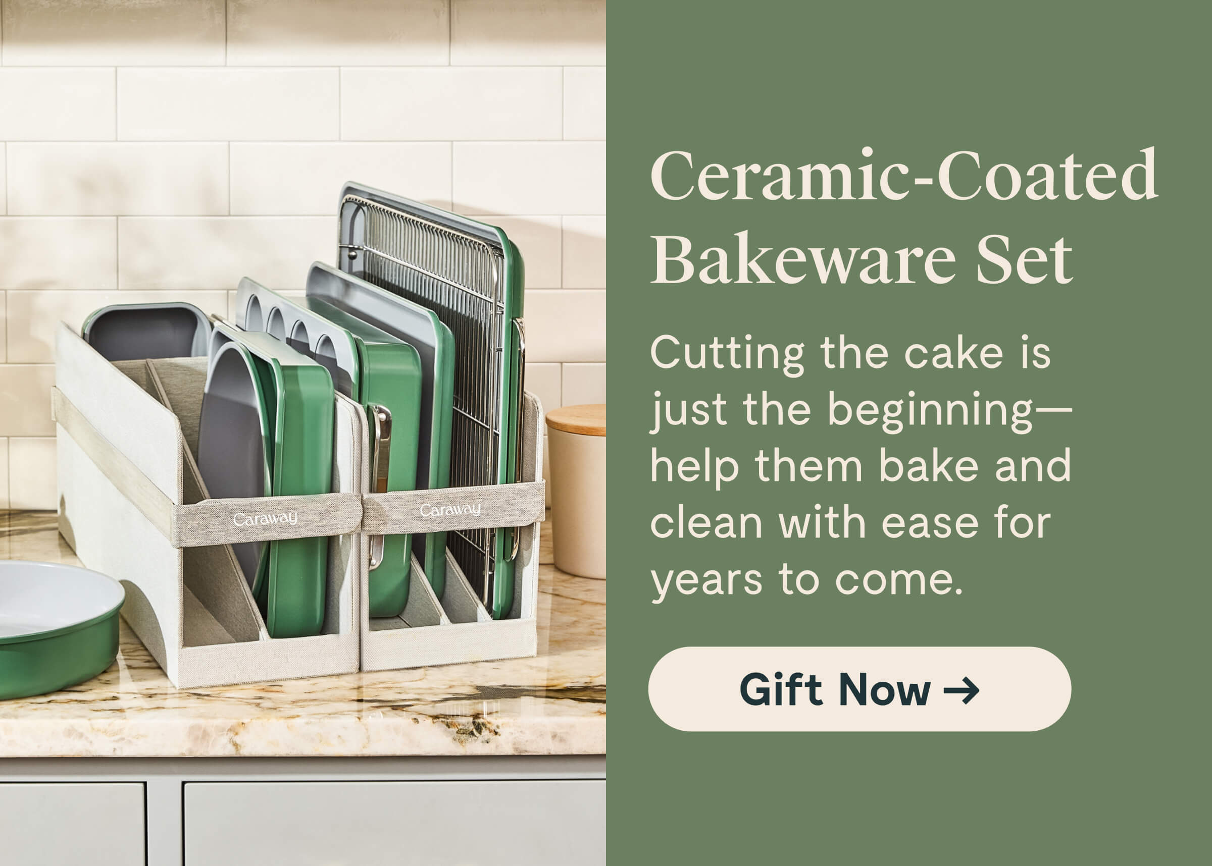 Ceramic-Coated Bakeware Set Cutting the cake is just the beginning—help them bake and clean with ease for years to come.  [[Gift Now →]]