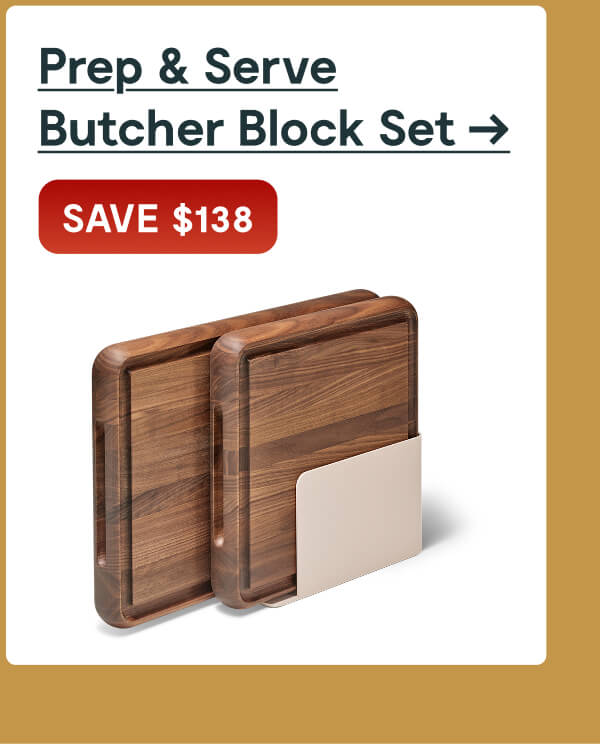 Prep & Serve Butcher Block Set → [SAVE $138]