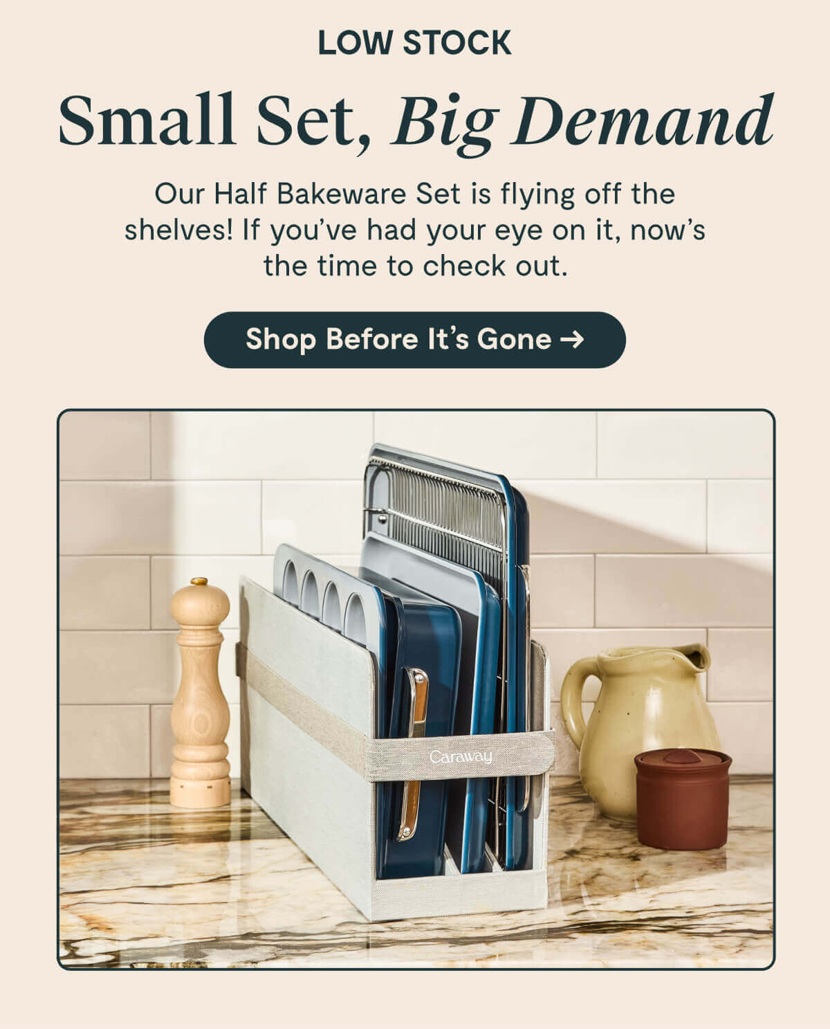 LOW STOCK Small Set, Big Demand Our Half Bakeware Set is flying off the shelves! If you've had your eye on it, now's the time to check out.  [Shop Before It's Gone →]