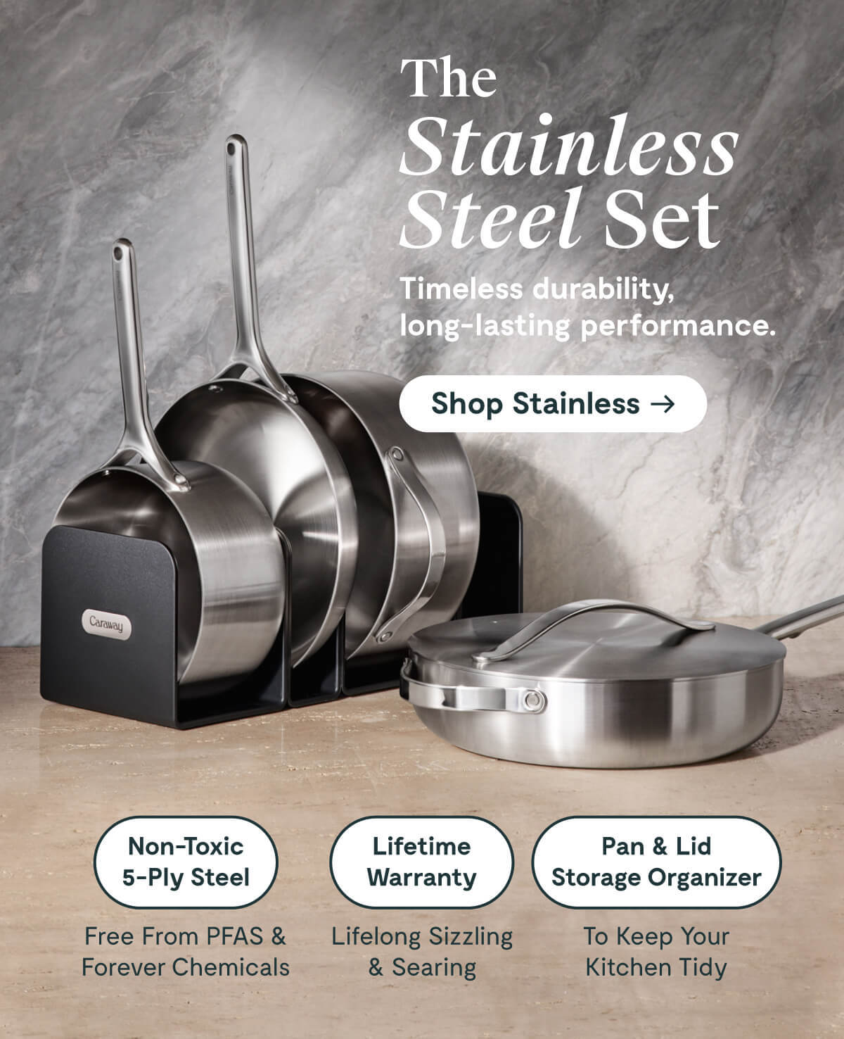 The Stainless Steel Set | Timeless durability, long-lasting performance | Non-toxic 5-ply steel: Free from PFAS & Forever Chemicals | Lifetime Warranty: Lifelong Sizzling & Searing | Pan & Lid Storage Organizer: to keep your Kitchen Tidy | Shop Stainless