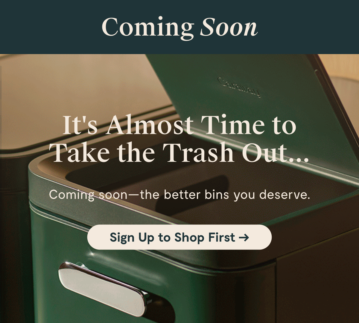 Coming Soon | It's Almost Time to Take the Trash Out | Sign Up to Shop First 