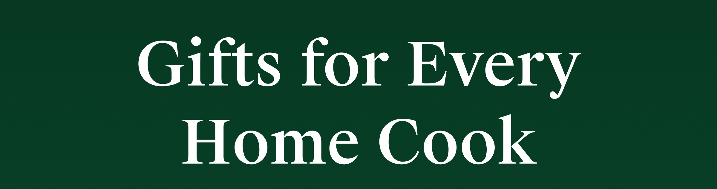 Gifts for every home cook