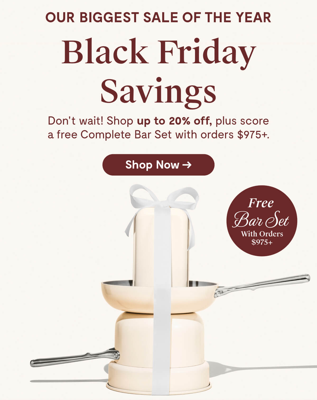  Black Friday Starts Now | Save Up To 20% Sitewide | Shop Now