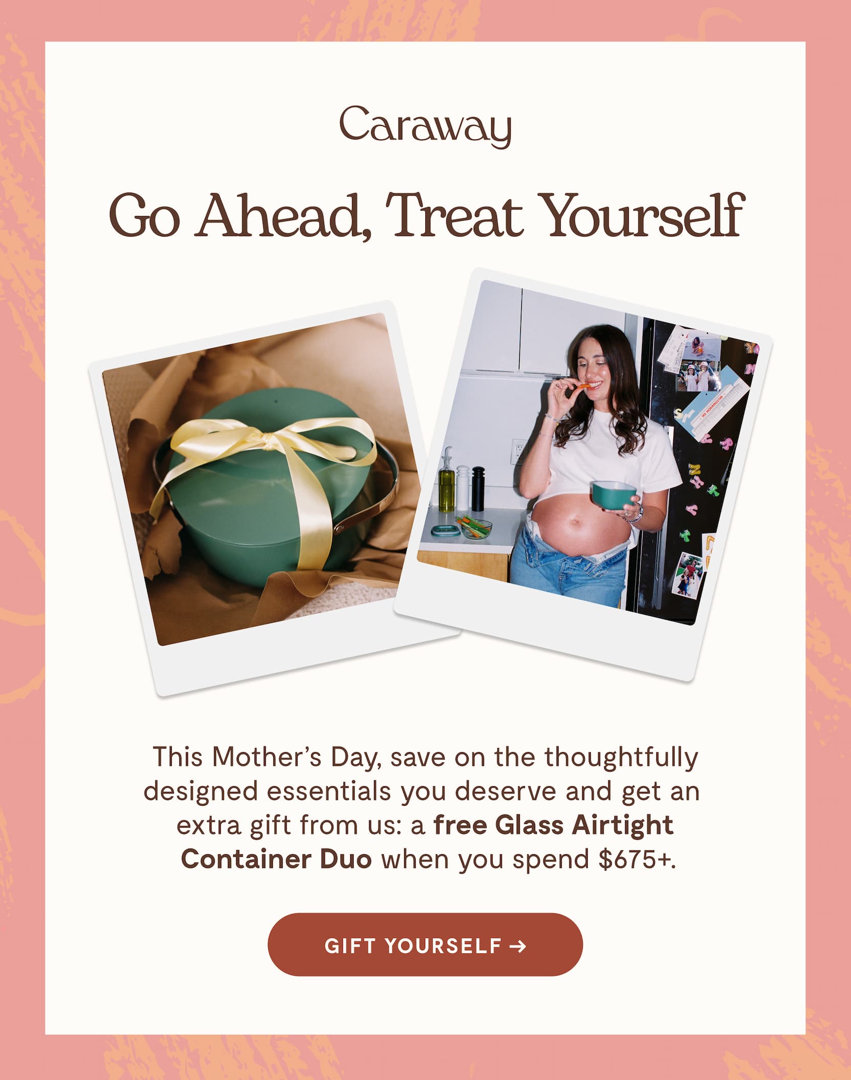 Go Ahead, Treat Yourself | This Mother’s Day, save on the thoughtfully designed essentials you deserve and get an  extra gift from us: a free Glass Airtight  Container Duo when you spend $675+. [GIFT YOURSELF]