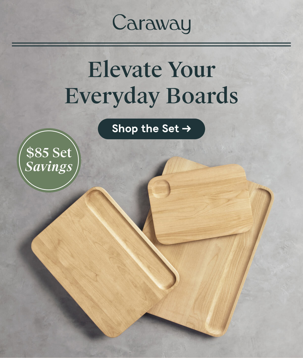 Caraway  Elevate Your Everyday Boards  [[Shop the Set →]]  $85 Set Savings