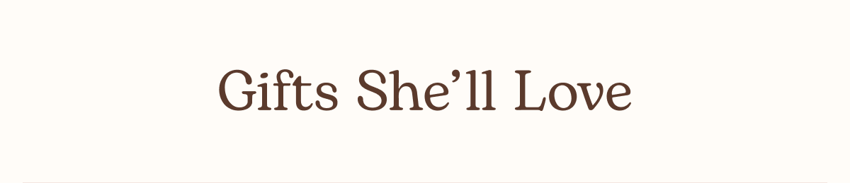 Gifts She'll Love 