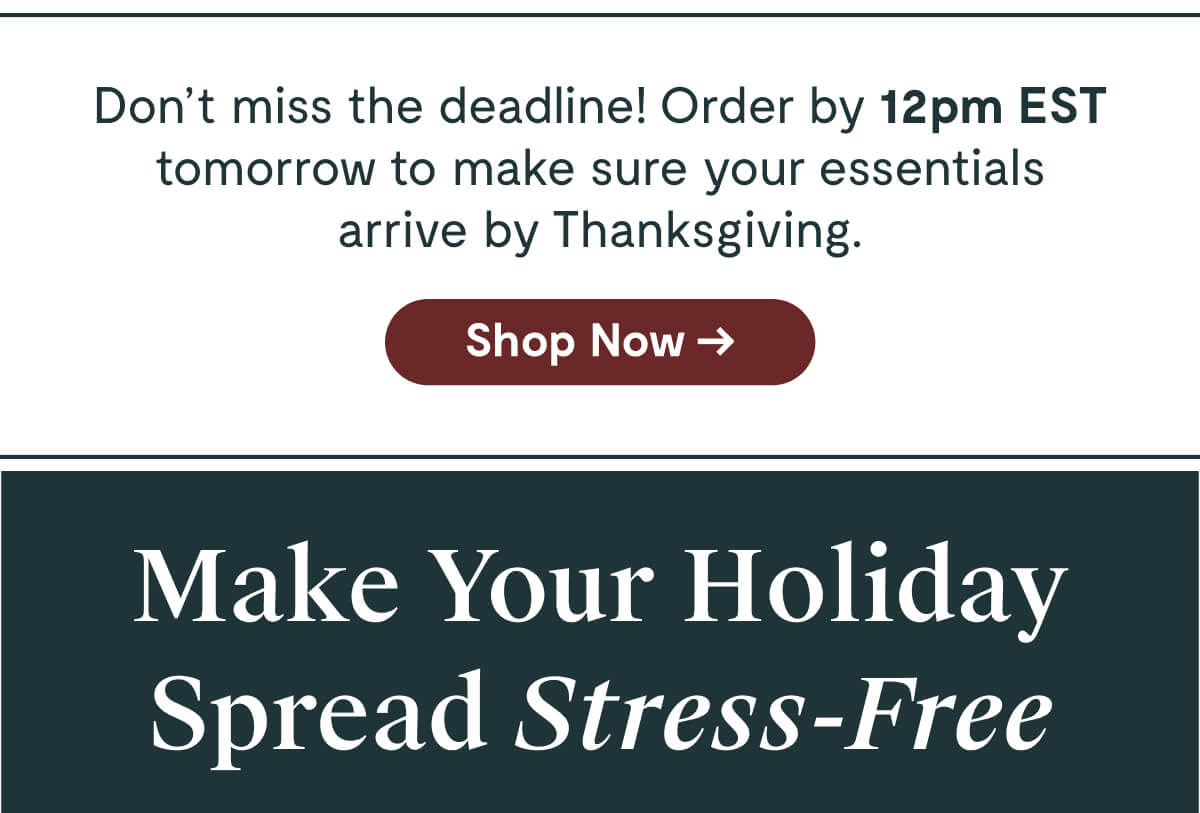 Don't miss the deadline | Order by 12pm EST | Shop Now