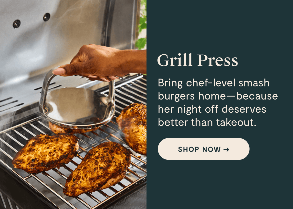 Grill Press  Bring chef-level smash burgers home—because her night off deserves better than takeout.  [[SHOP NOW →]]