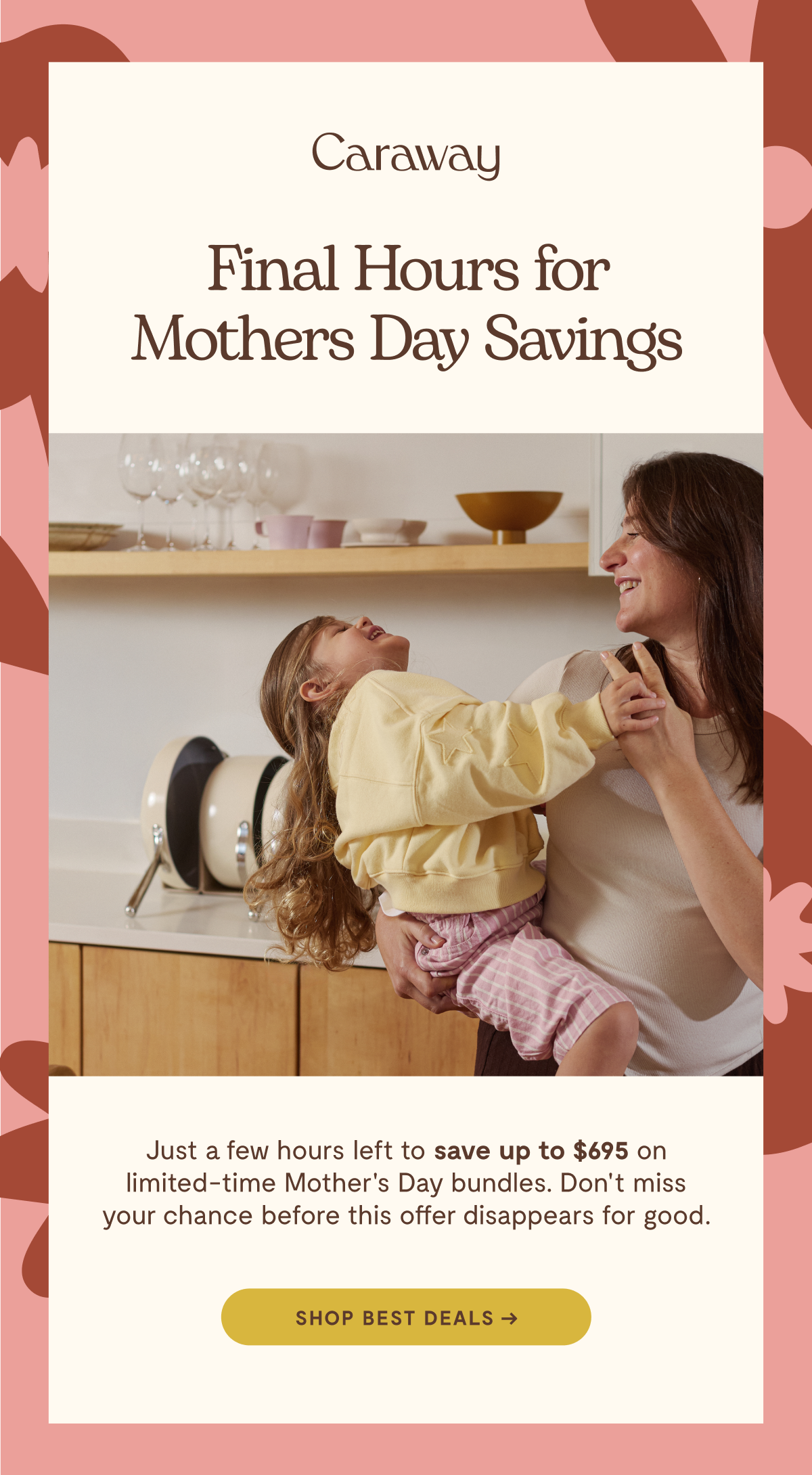 Final Hours for Mother's Day Savings | Get It Before It's Gone 
