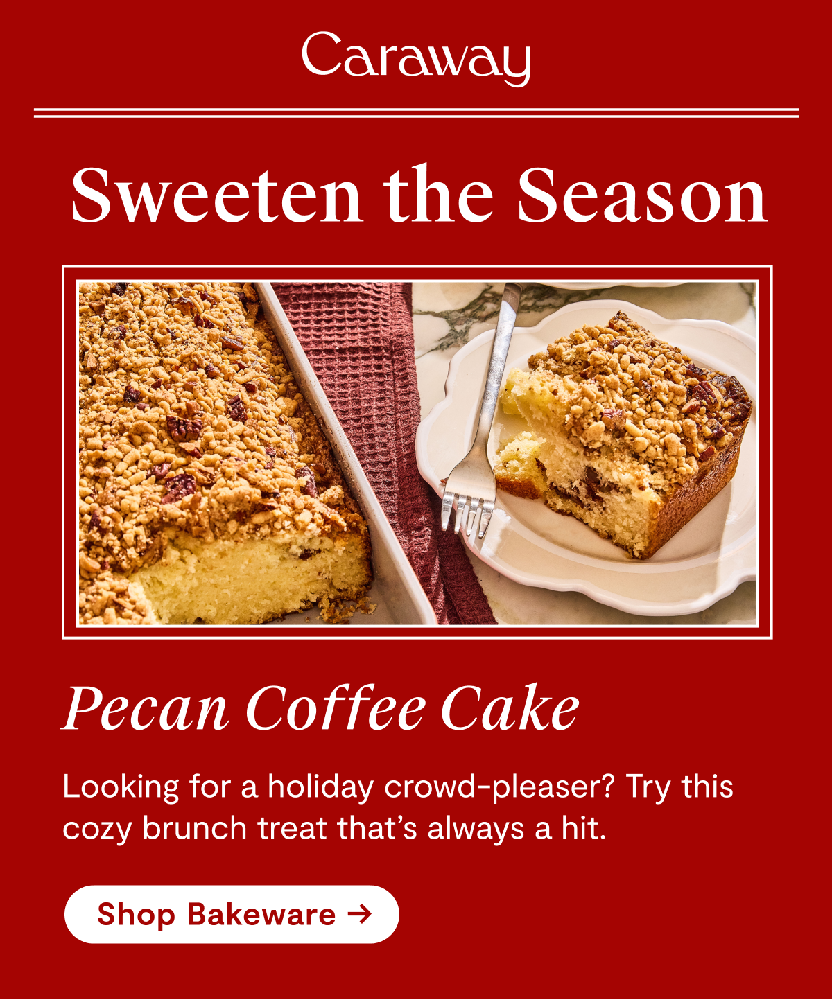 Caraway | Sweeten the Season | Pecan Coffee Cake | Looking for a holiday crowd-pleaser? Try this cozy brunch treat that's always a hit. [Shop Bakeware →]