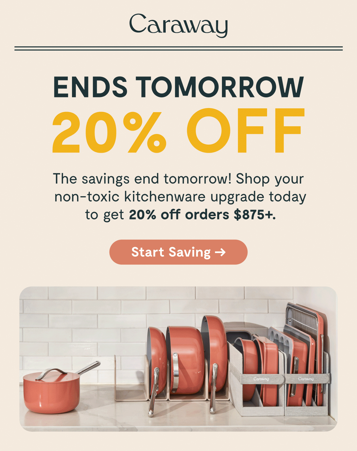 Caraway | ENDS TOMORROW 20% OFF  The savings end tomorrow! Shop your non-toxic kitchenware upgrade today to get 20% off orders $875+.  [Start Saving →]