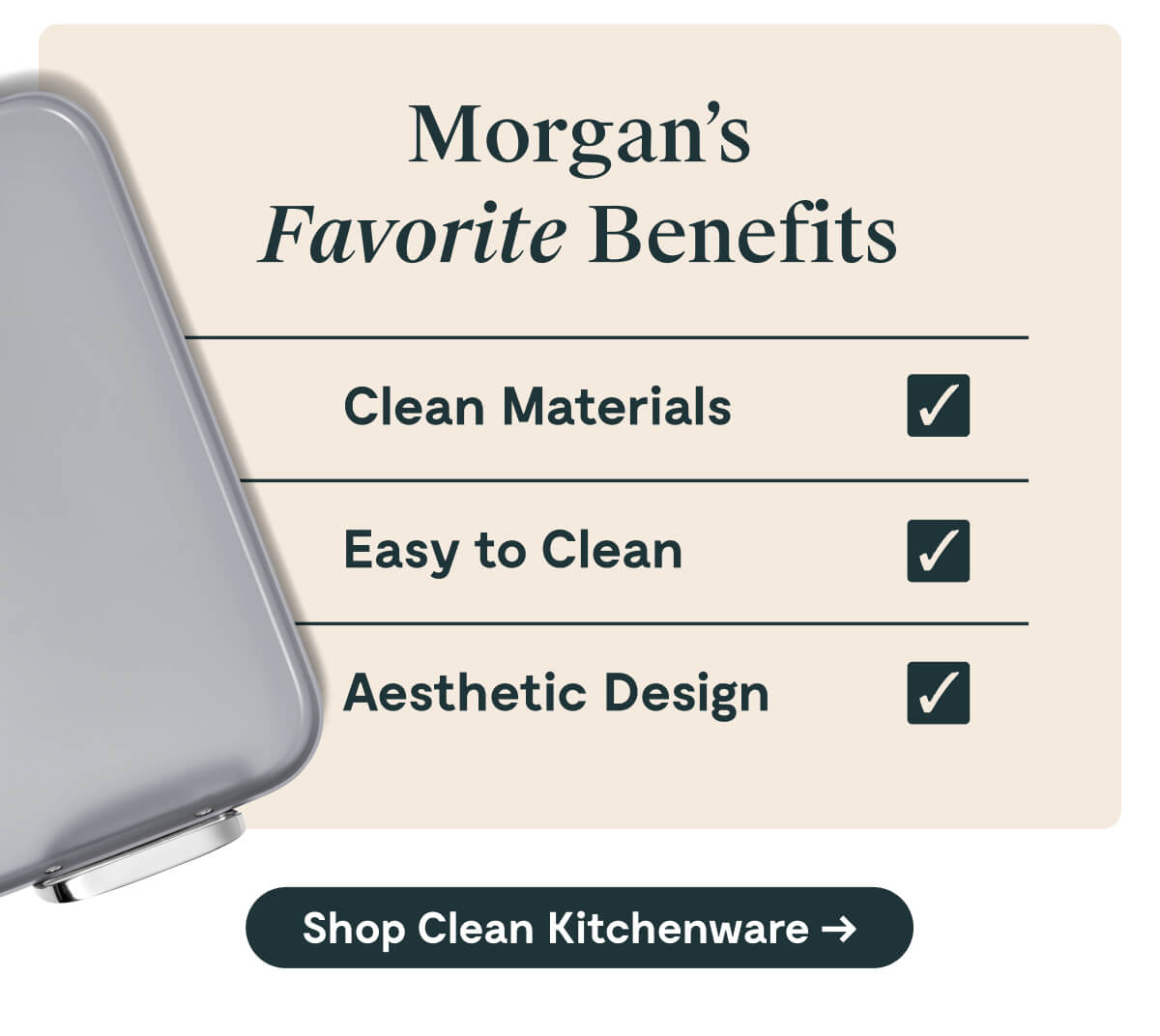 Morgan's Favorite Benefits [Shop Clean Kitchenware]