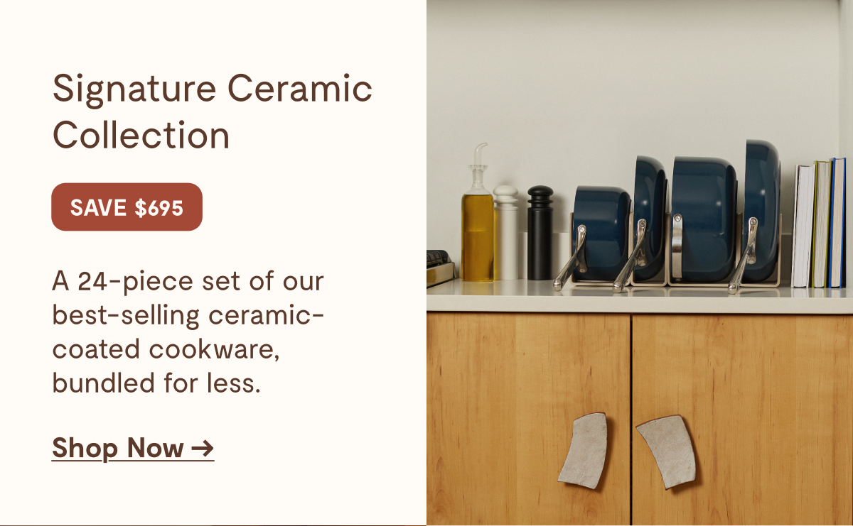 Signature Ceramic Collection | Save $695 | Shop Now 