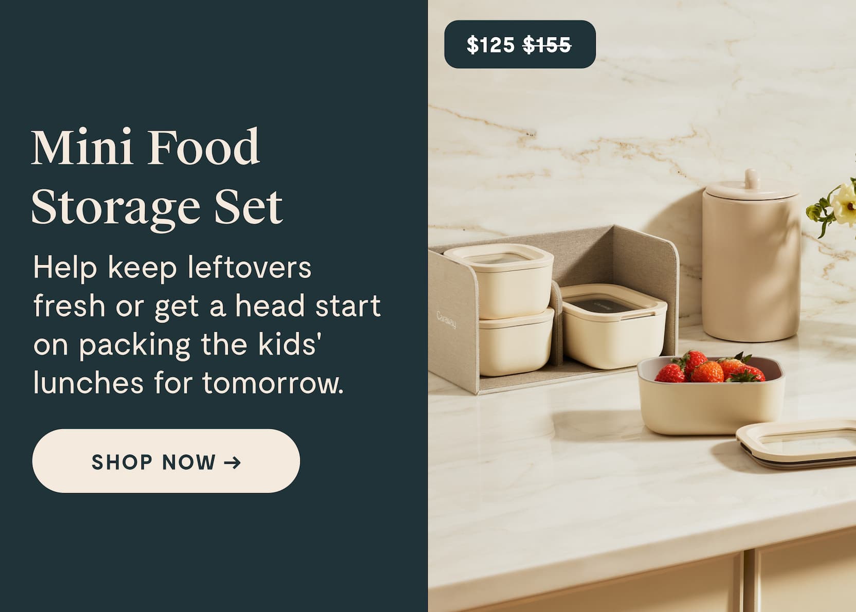 $125; before at $155 | Mini Food Storage Set  Help keep leftovers fresh or get a head start on packing the kids’ lunches for tomorrow.  [[SHOP NOW →]]