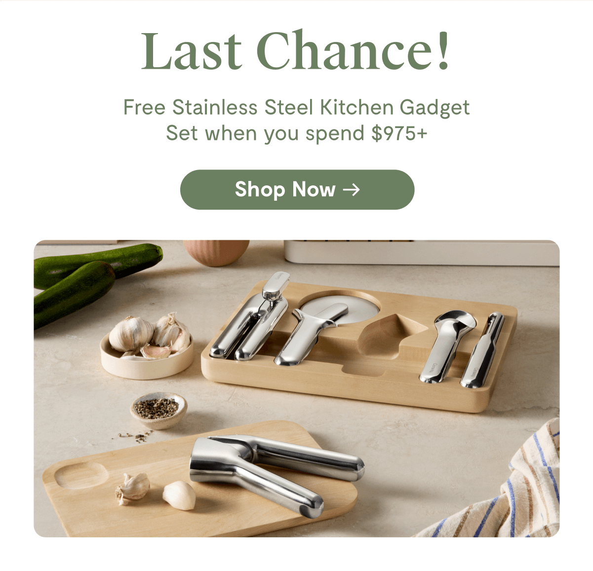 Final Call For A Free Gift | Get a FREE Kitchen Gadget Set on orders + $975. This offer ends tonight! | Shop Now