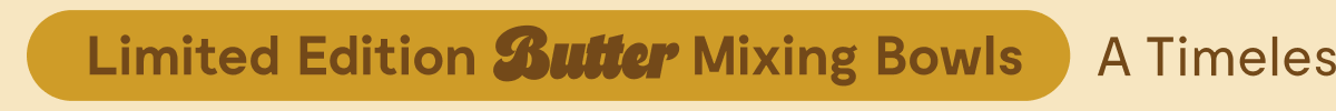A Timeless Color for Smoother Prep | Limited Edition Butter Mixing Bowls 
