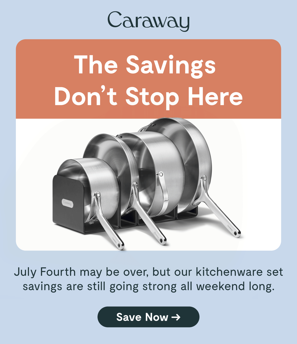 The Savings Don't Stop Now | July Fourth may be over, but our kitchenware set savings are still going strong all weekend long | Save Now