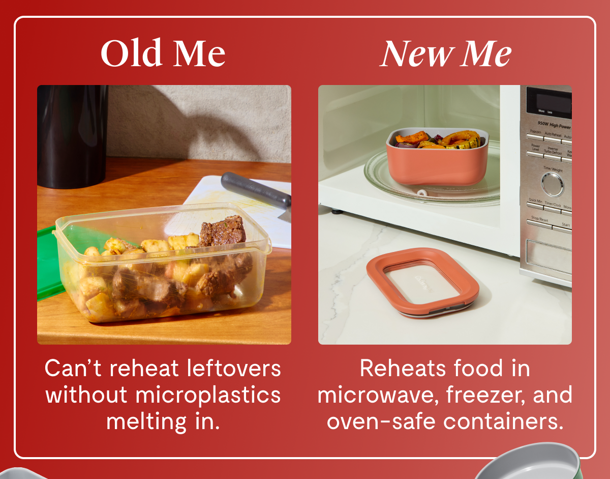 Prep, Store, Bake Organized Food Storage makes meal prep easy, and our clean, non-stick Bakeware helps you bake even easier. [Shop Bakeware →]