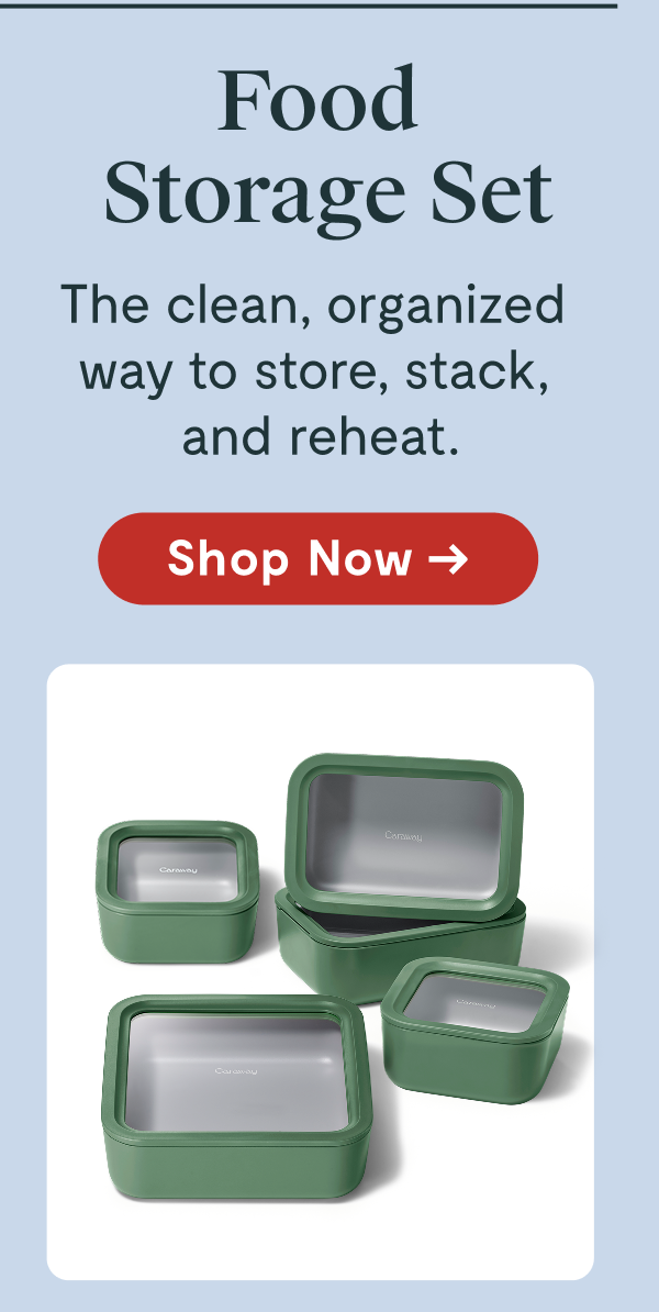 Food Storage Set  The clean, organized way to store, stack, and reheat.  [Shop Now →]