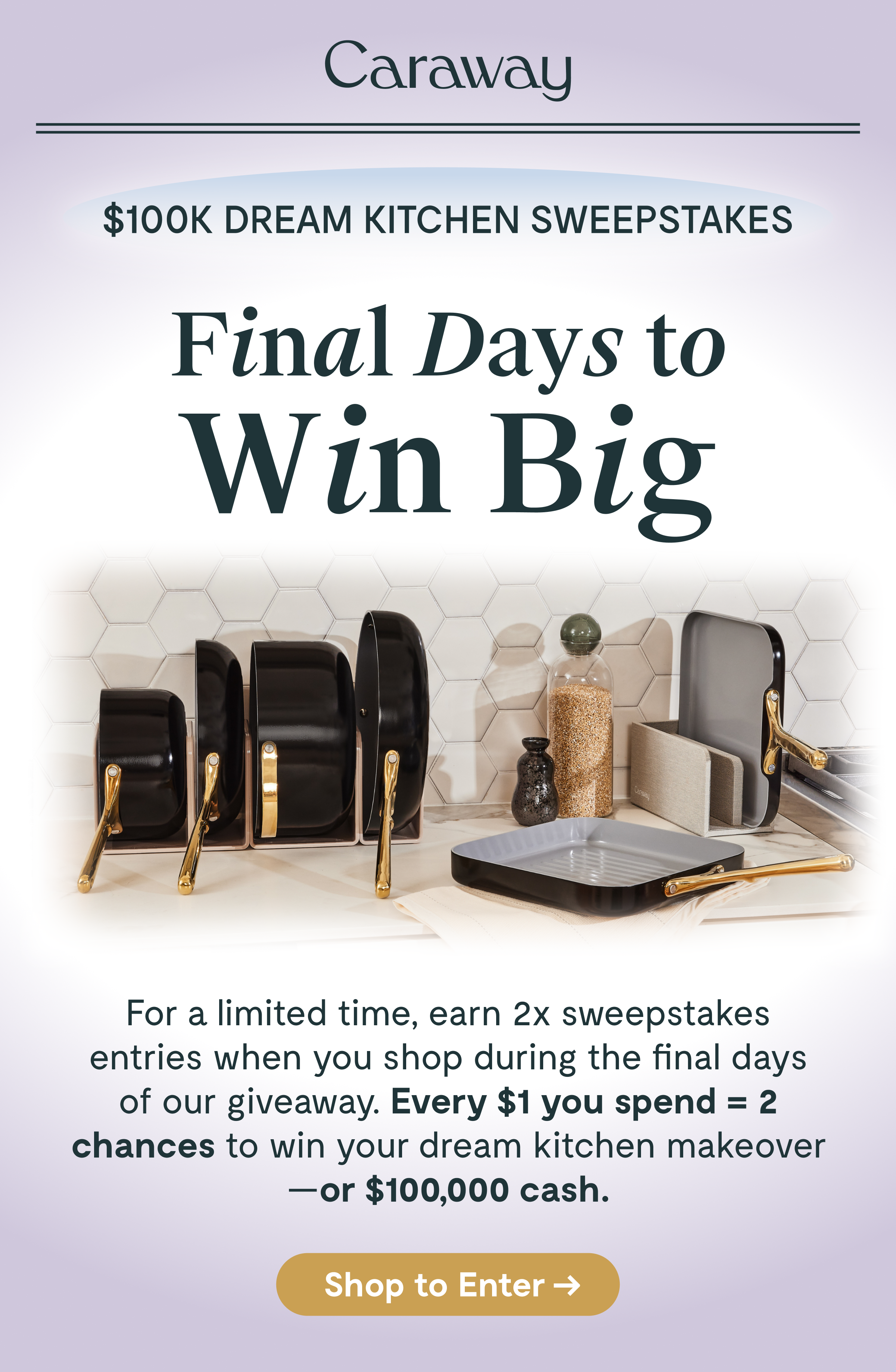 $100k Dream Kitchen Sweepstakes | One Week Left To Win |  Don't miss your chance at a full kitchen makeover! | Shop Now