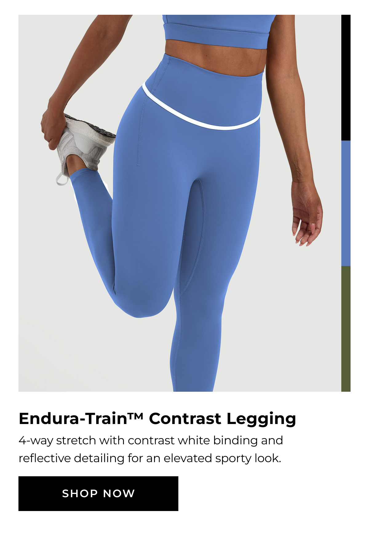Endura-Train™ Contrast Legging 4-way stretch with contrast white binding and reflective detailing for an elevated sporty look. SHOP NOW