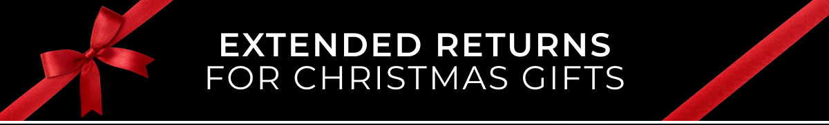 EXTENDED RETURNS FOR CHRISTMAS GIFTS