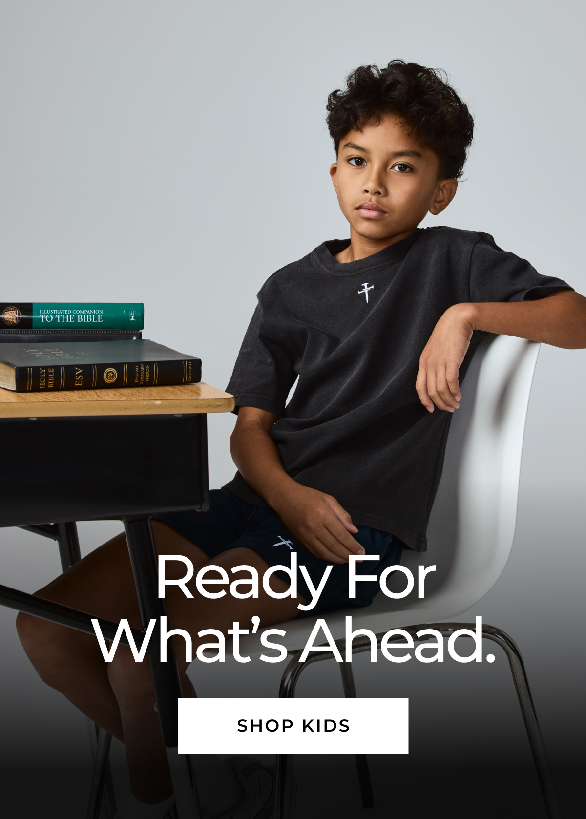 Ready For What's Ahead. SHOP KIDS