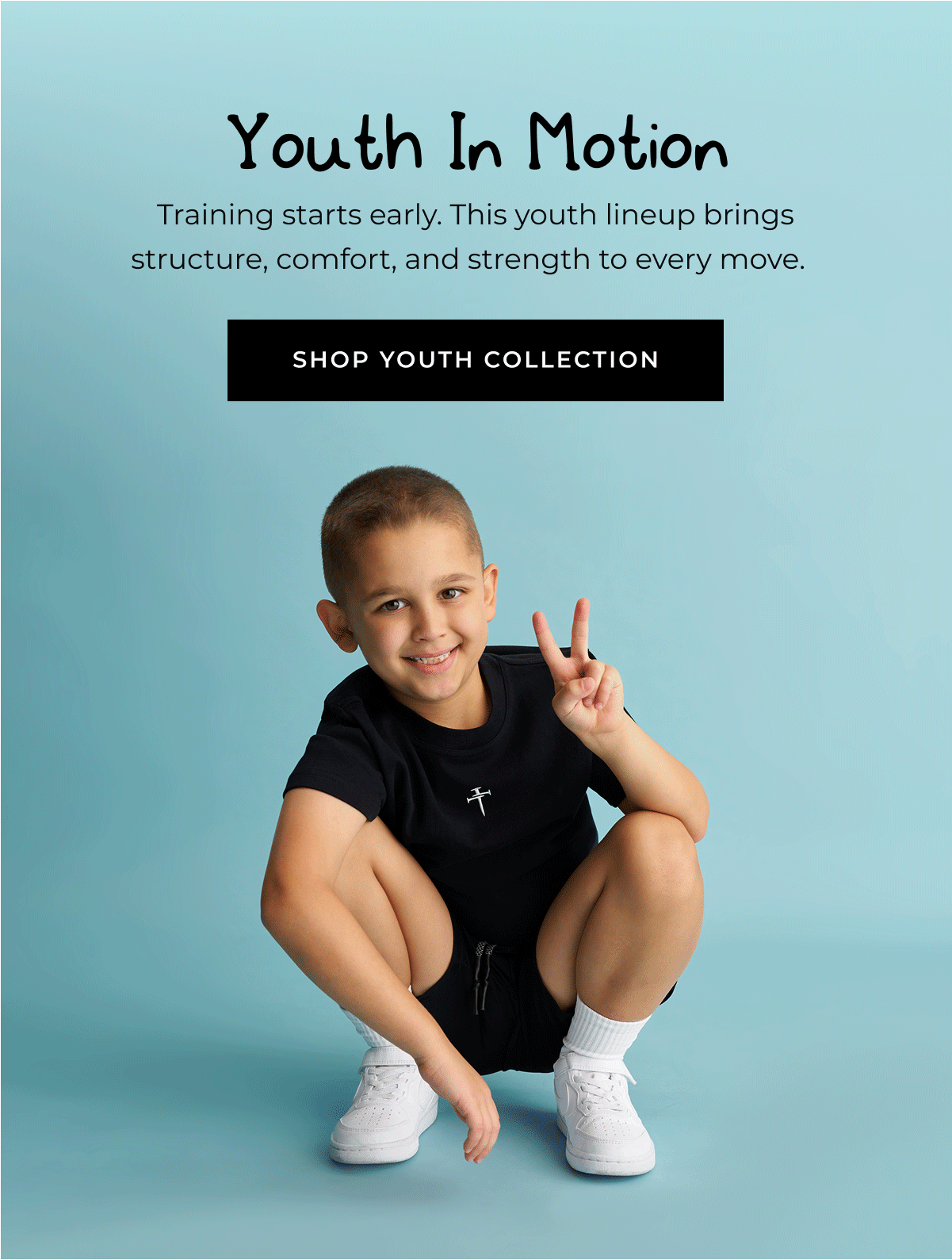 YOUTH IN MOTION. Training starts early. This youth lineup brings structure, comfort, and strength to every move.  