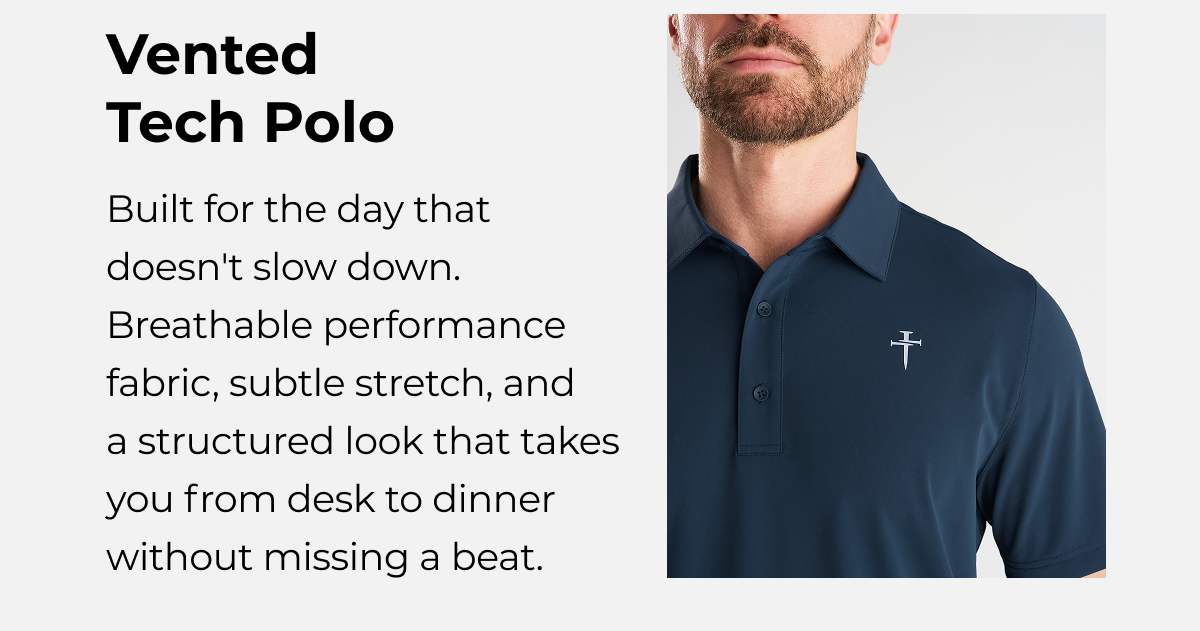 Vented Tech Polo Built for the day that doesn't slow down. Breathable performance fabric, subtle stretch, and a structured look that takes you from desk to dinner without missing a beat.