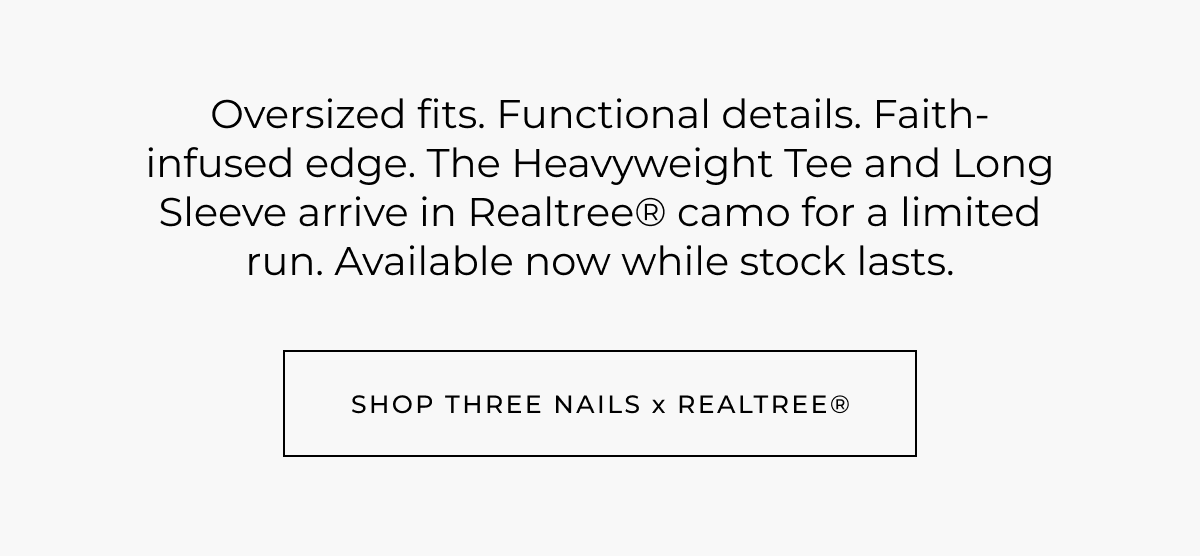 Oversized fits. Functional details. Faith-infused edge. The Heavyweight Tee and Long Sleeve arrive in Realtree® camo for a limited run. Available now while stock lasts.
