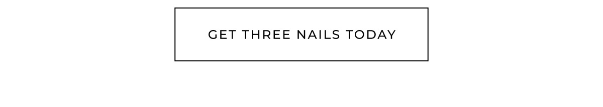 get three nails today