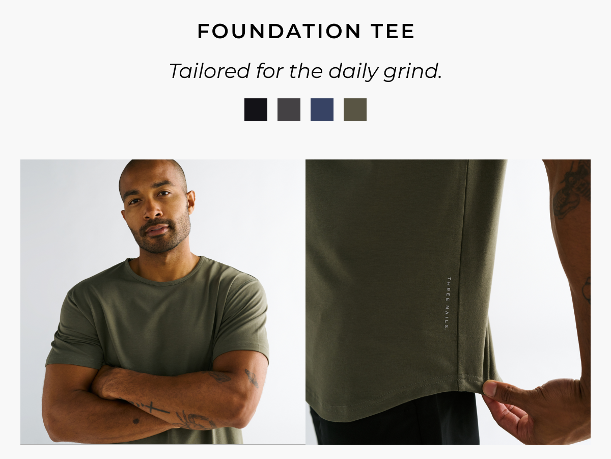 foundation tee. tailored for the daily grind